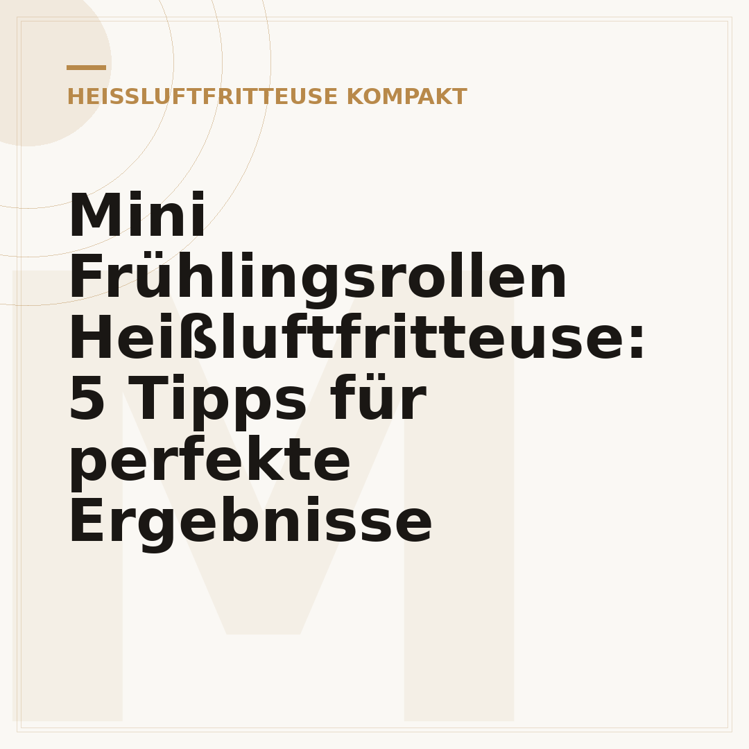 Mini Frühlingsrollen Heißluftfritteuse: 5 Tipps für perfekte Ergebnisse
