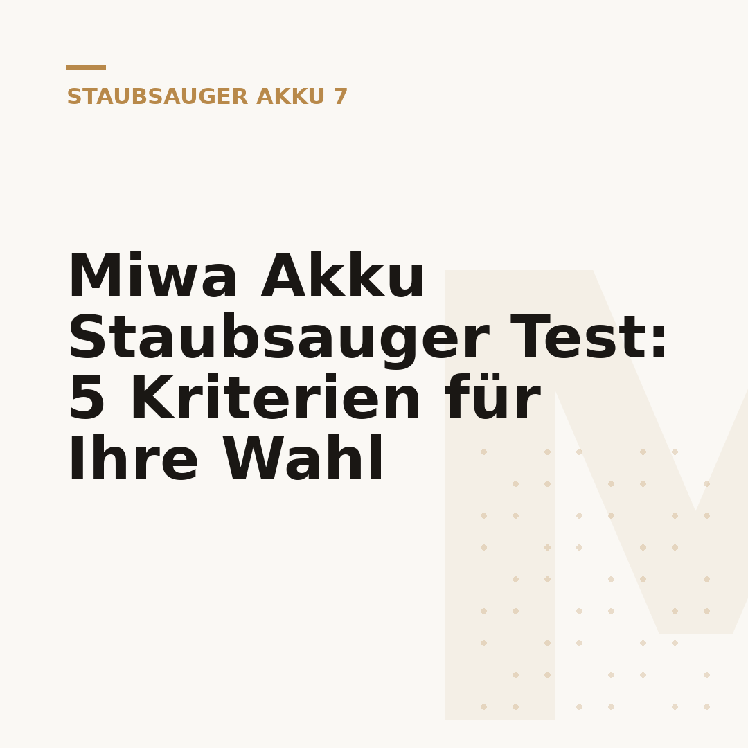 Miwa Akku Staubsauger Test: 5 Kriterien für Ihre Wahl