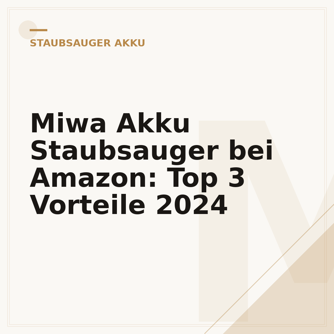 Miwa Akku Staubsauger bei Amazon: Top 3 Vorteile 2024