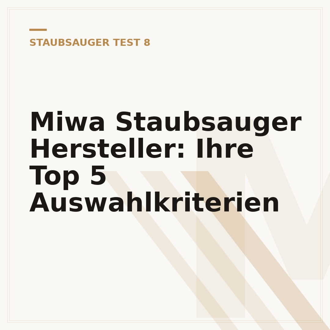 Miwa Staubsauger Hersteller: Ihre Top 5 Auswahlkriterien