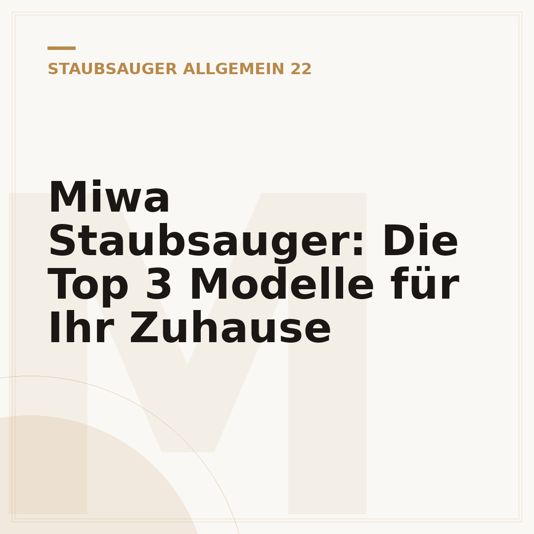 Miwa Staubsauger: Die Top 3 Modelle für Ihr Zuhause