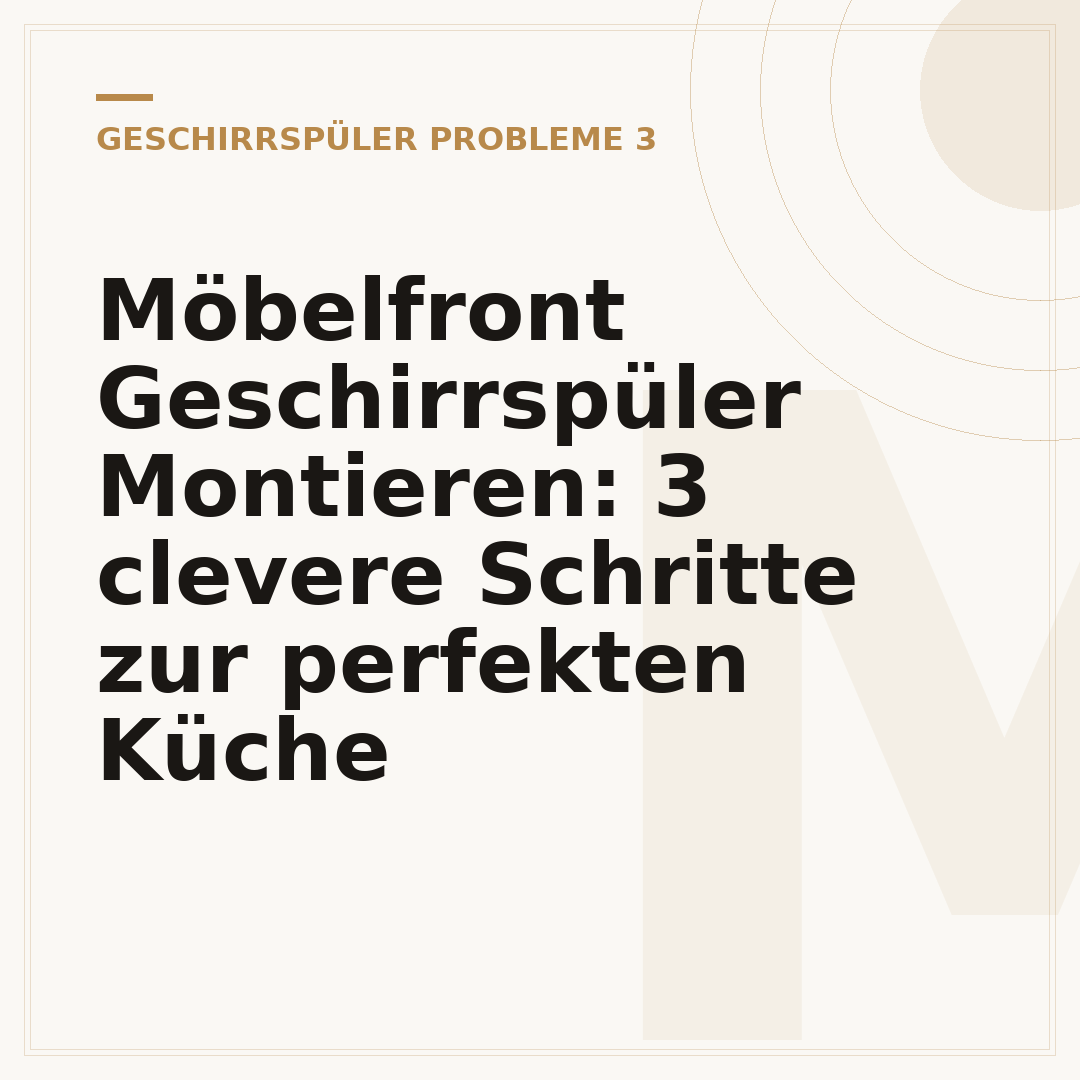 Möbelfront Geschirrspüler Montieren: 3 clevere Schritte zur perfekten Küche