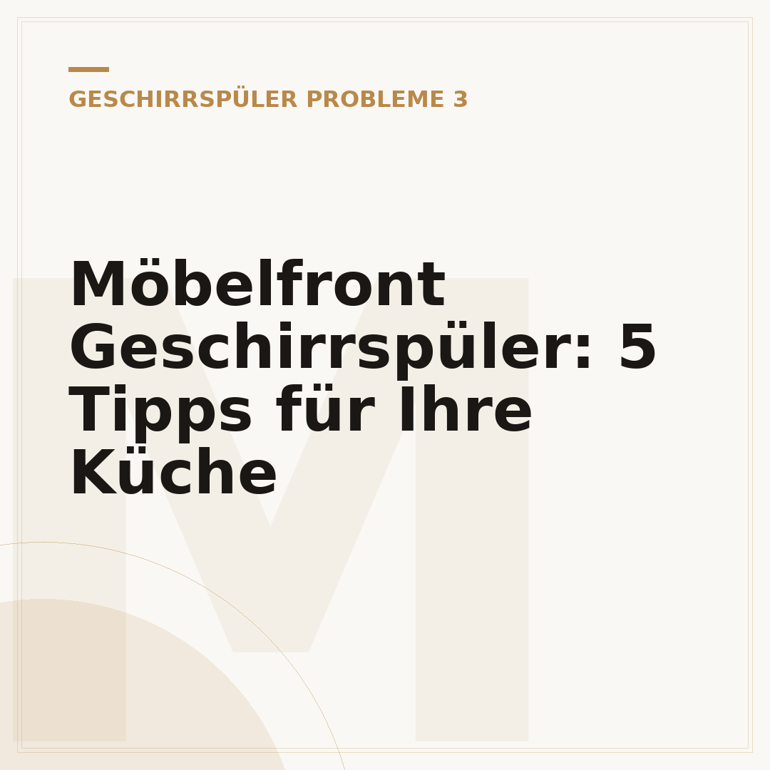 Möbelfront Geschirrspüler: 5 Tipps für Ihre Küche