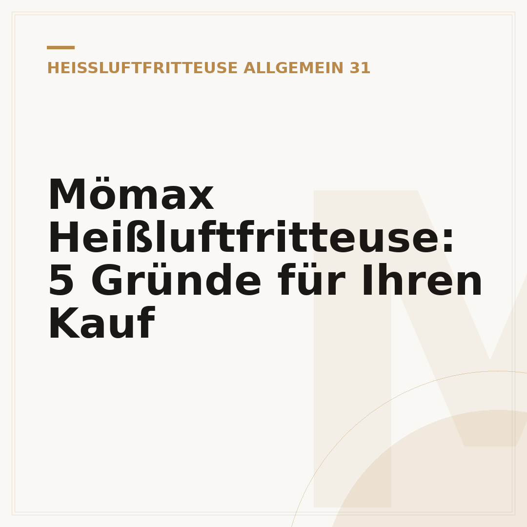 Mömax Heißluftfritteuse: 5 Gründe für Ihren Kauf