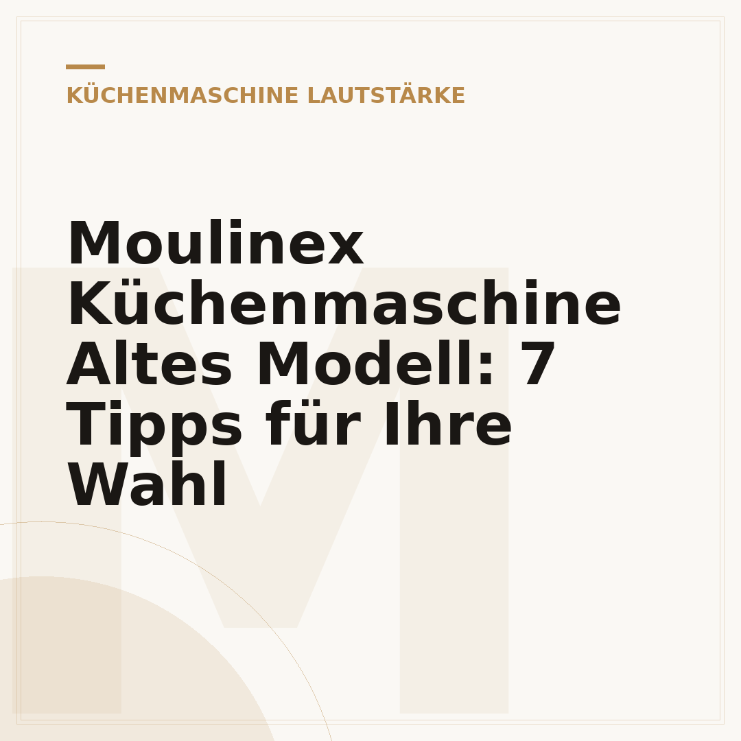 Moulinex Küchenmaschine Altes Modell: 7 Tipps für Ihre Wahl