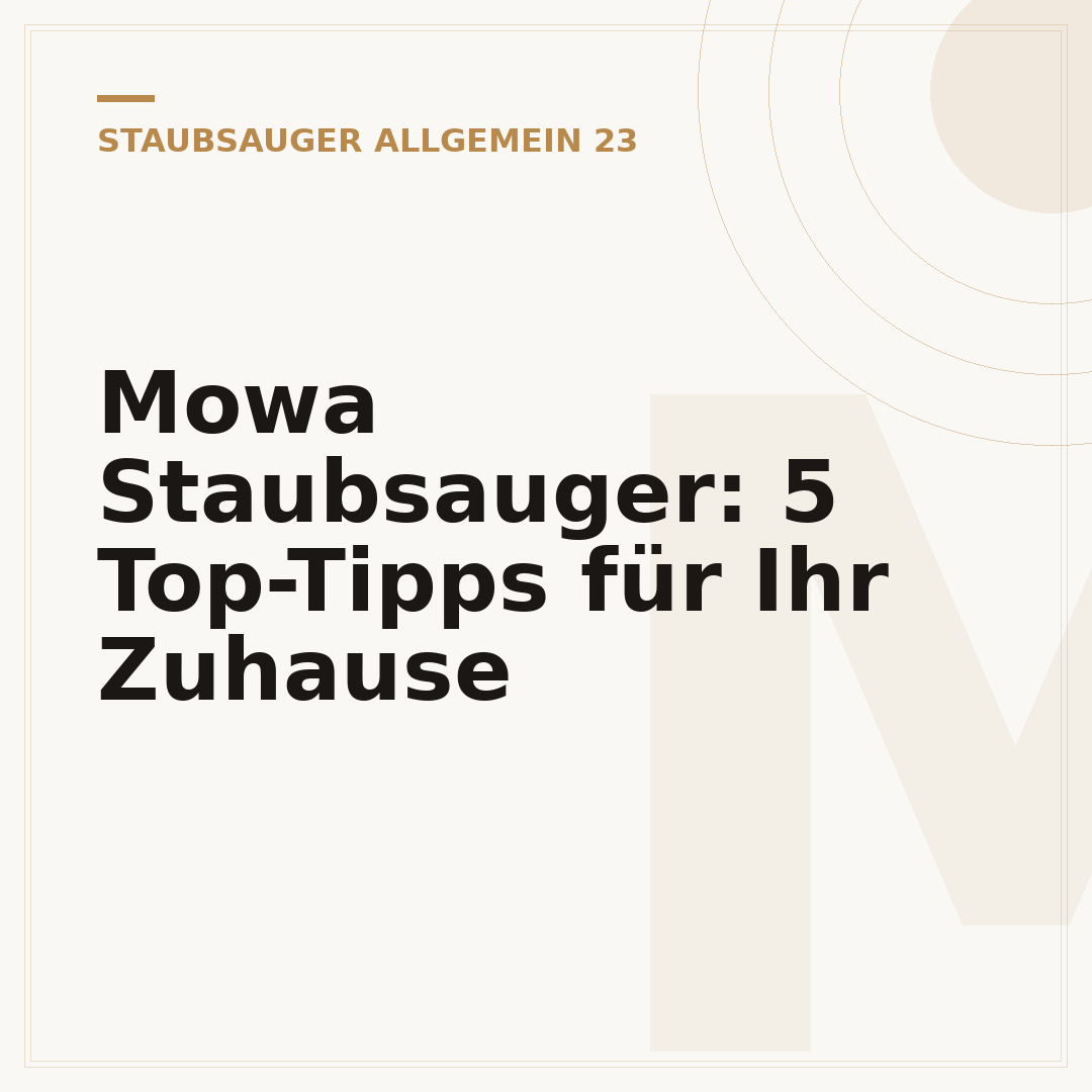 Mowa Staubsauger: 5 Top-Tipps für Ihr Zuhause