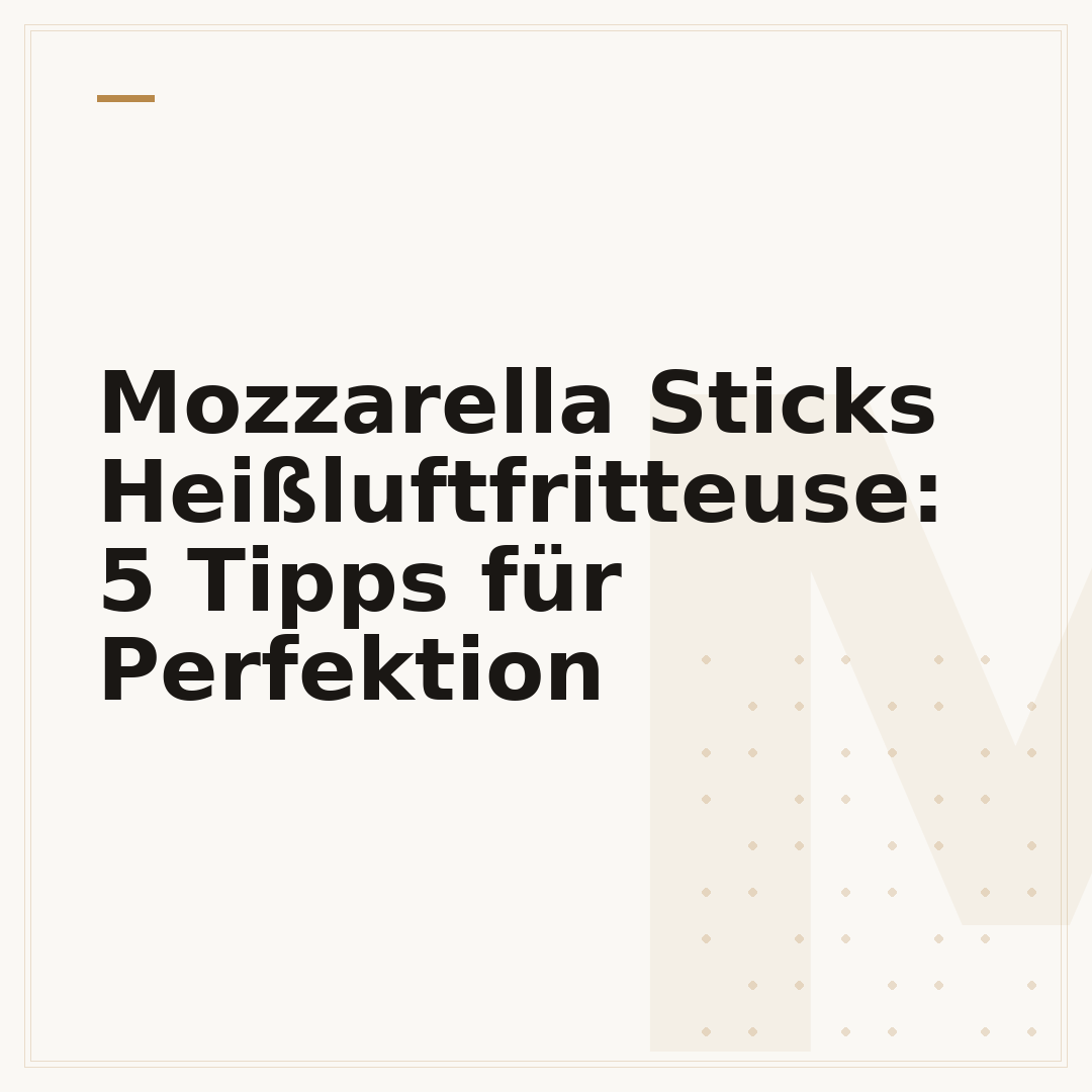 Mozzarella Sticks Heißluftfritteuse: 5 Tipps für Perfektion