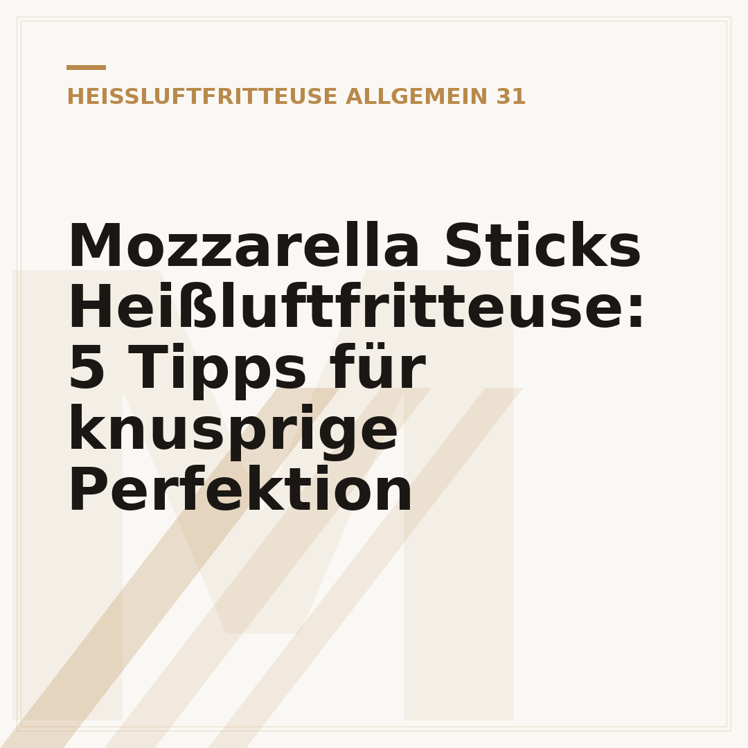 Mozzarella Sticks Heißluftfritteuse: 5 Tipps für knusprige Perfektion