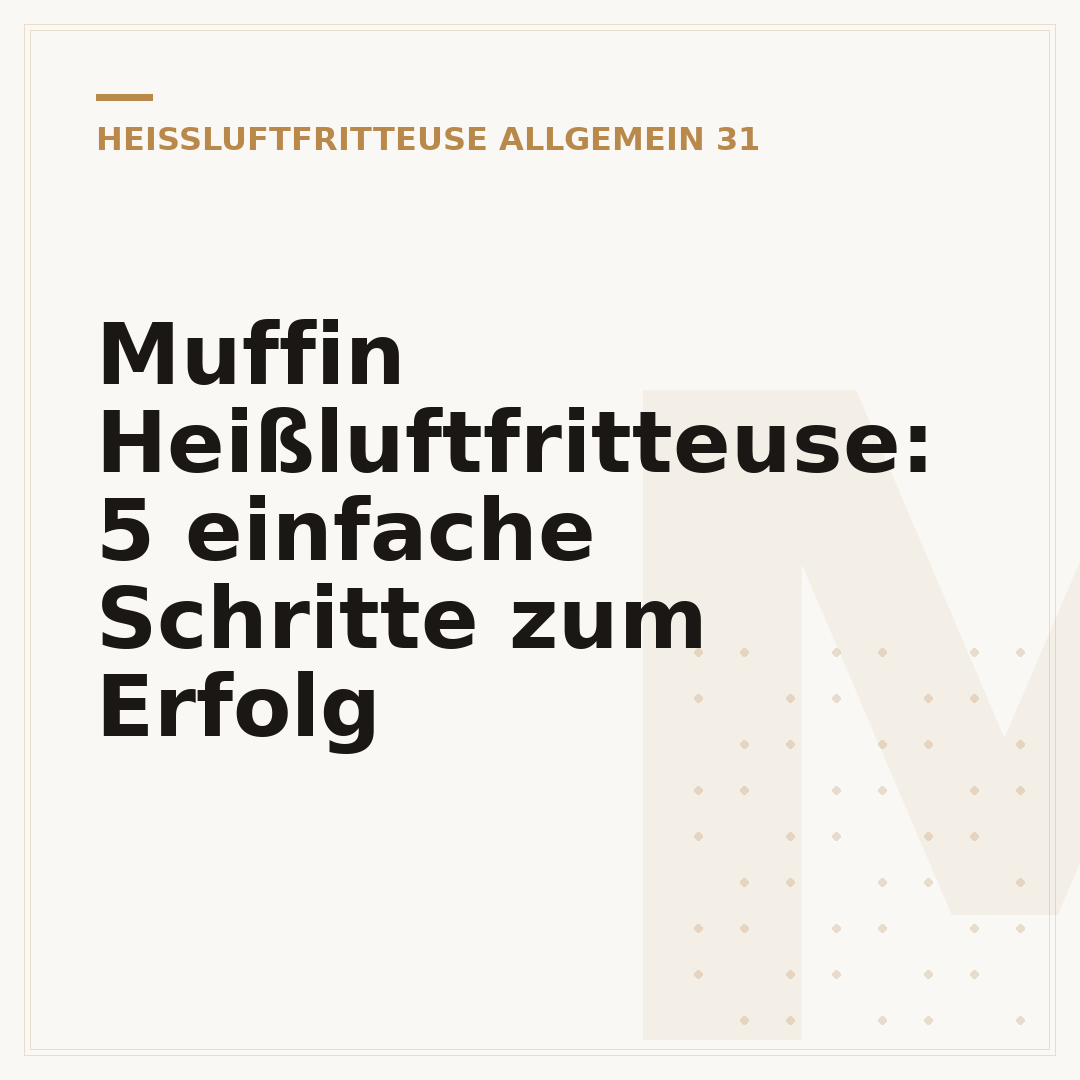 Muffin Heißluftfritteuse: 5 einfache Schritte zum Erfolg