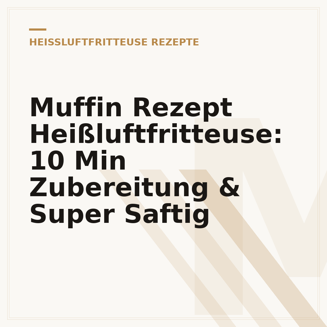 Muffin Rezept Heißluftfritteuse: 10 Min Zubereitung & Super Saftig