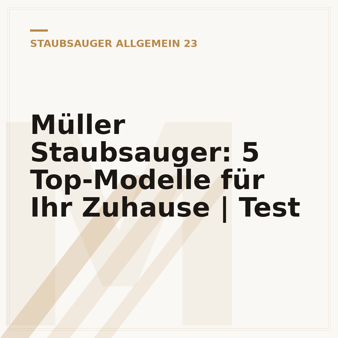 Müller Staubsauger: 5 Top-Modelle für Ihr Zuhause | Test