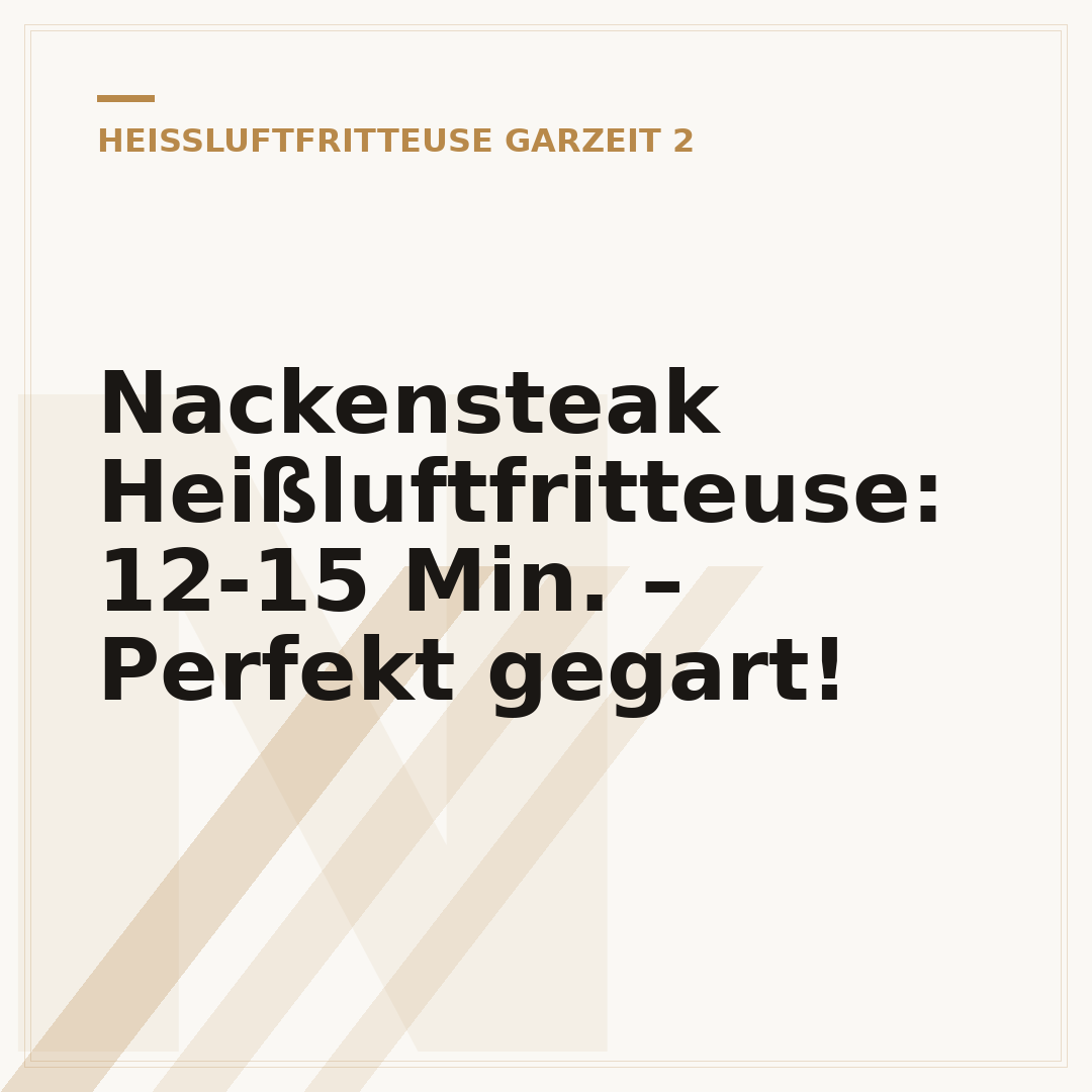 Nackensteak Heißluftfritteuse: 12-15 Min. – Perfekt gegart!
