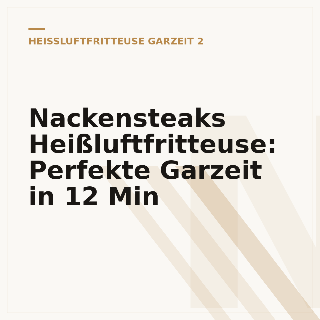 Nackensteaks Heißluftfritteuse: Perfekte Garzeit in 12 Min