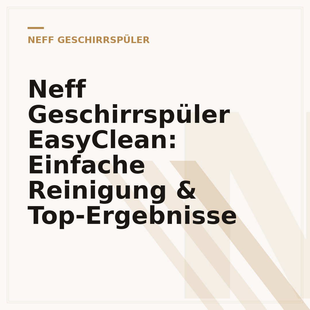 Neff Geschirrspüler EasyClean: Einfache Reinigung & Top-Ergebnisse