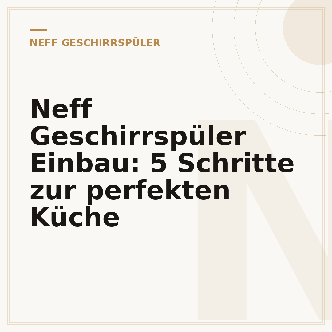 Neff Geschirrspüler Einbau: 5 Schritte zur perfekten Küche
