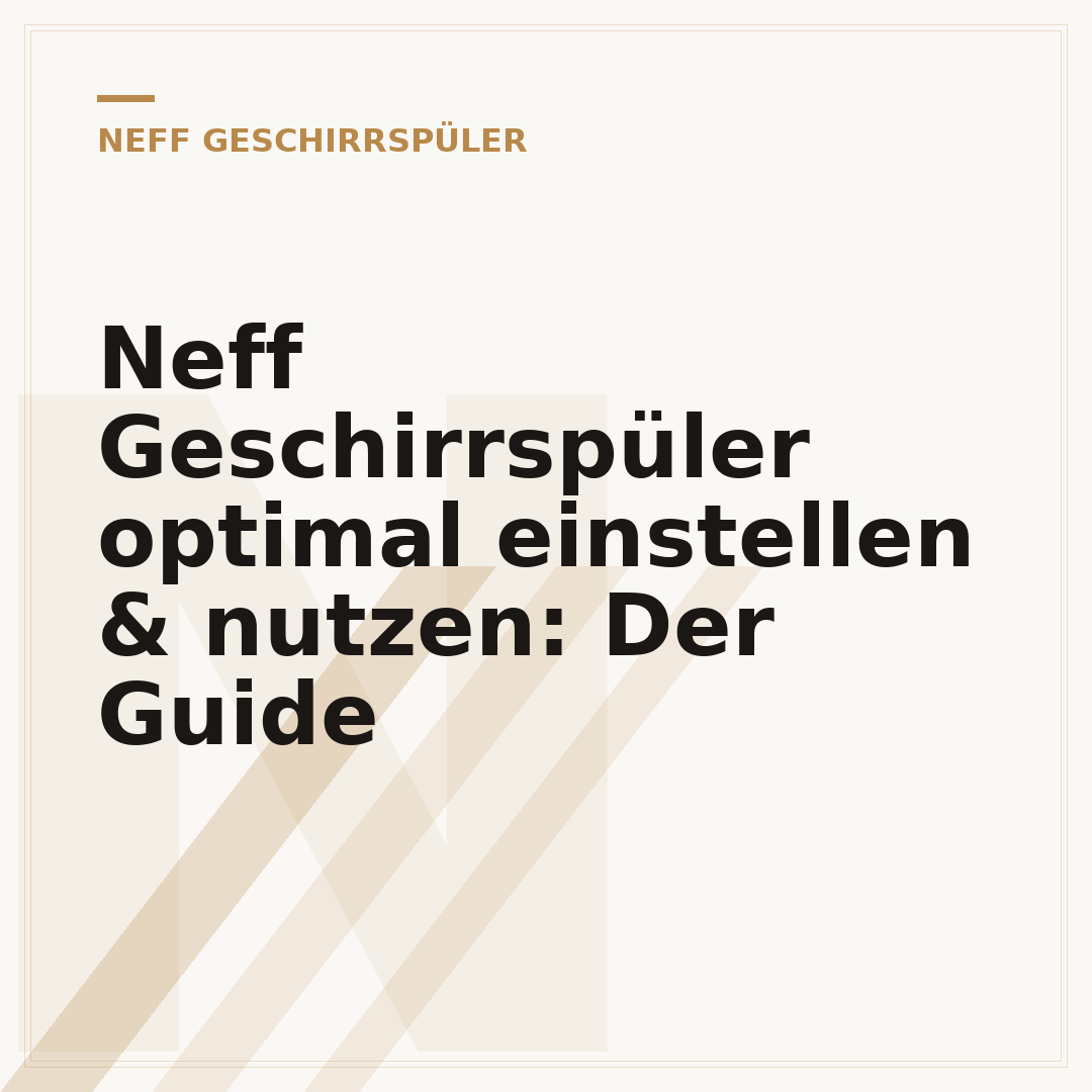 Neff Geschirrspüler optimal einstellen & nutzen: Der Guide