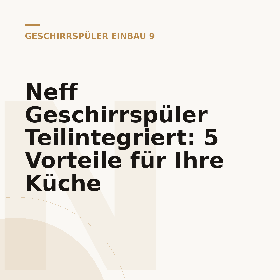 Neff Geschirrspüler Teilintegriert: 5 Vorteile für Ihre Küche