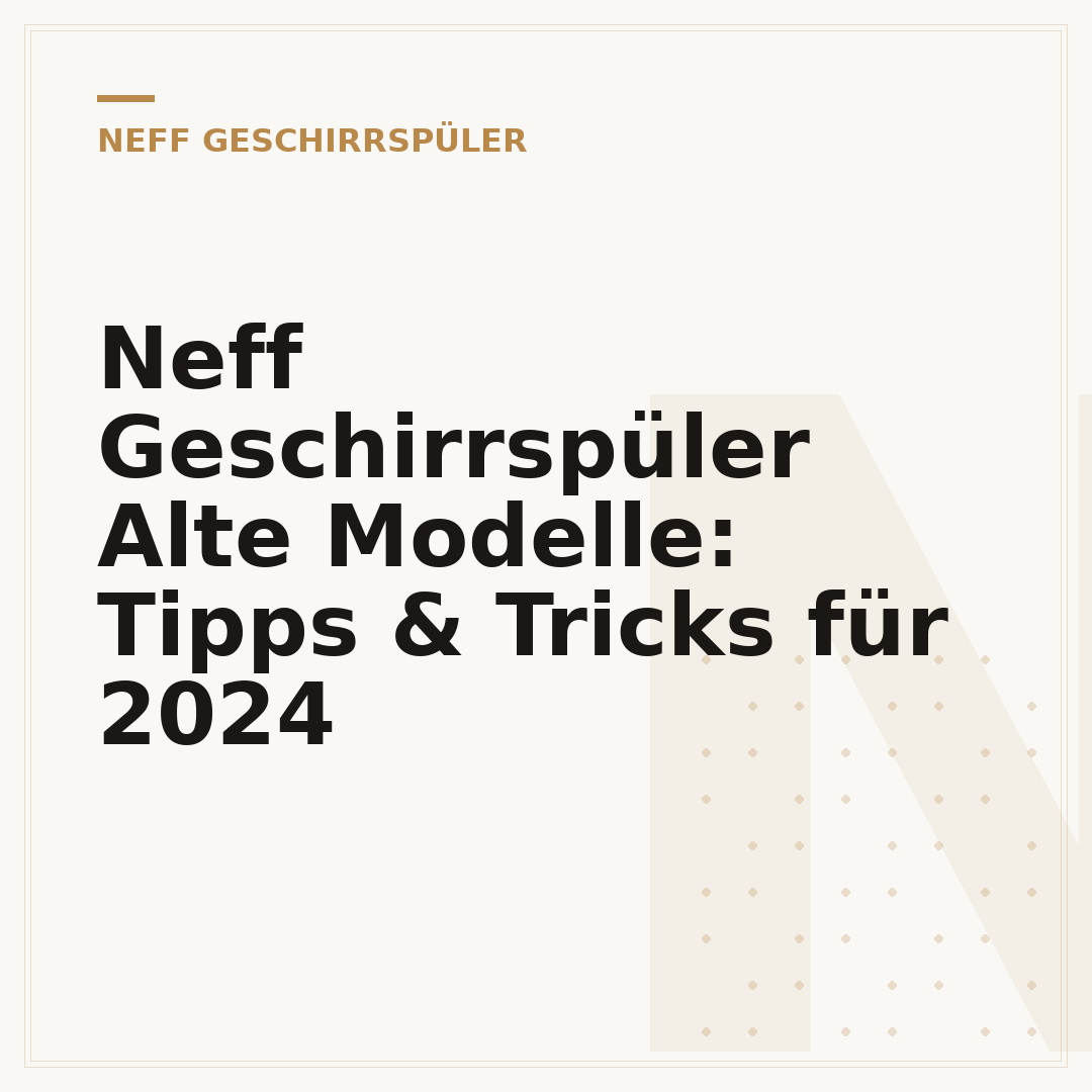 Neff Geschirrspüler Alte Modelle: Tipps & Tricks für 2024