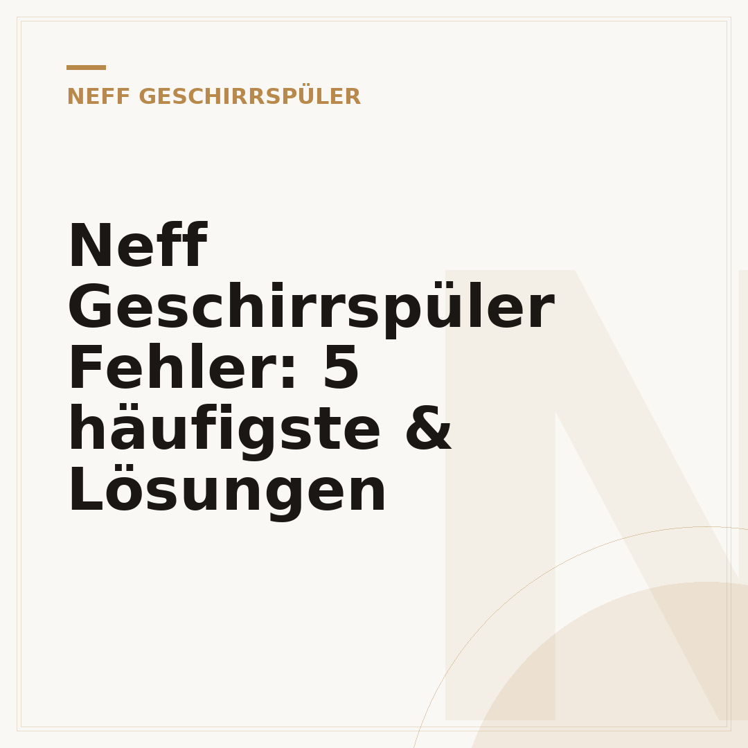 Neff Geschirrspüler Fehler: 5 häufigste & Lösungen