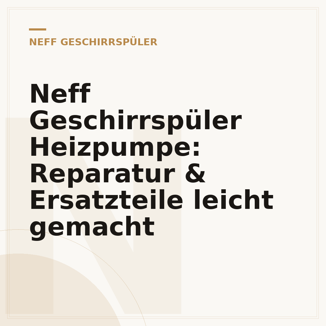 Neff Geschirrspüler Heizpumpe: Reparatur & Ersatzteile leicht gemacht