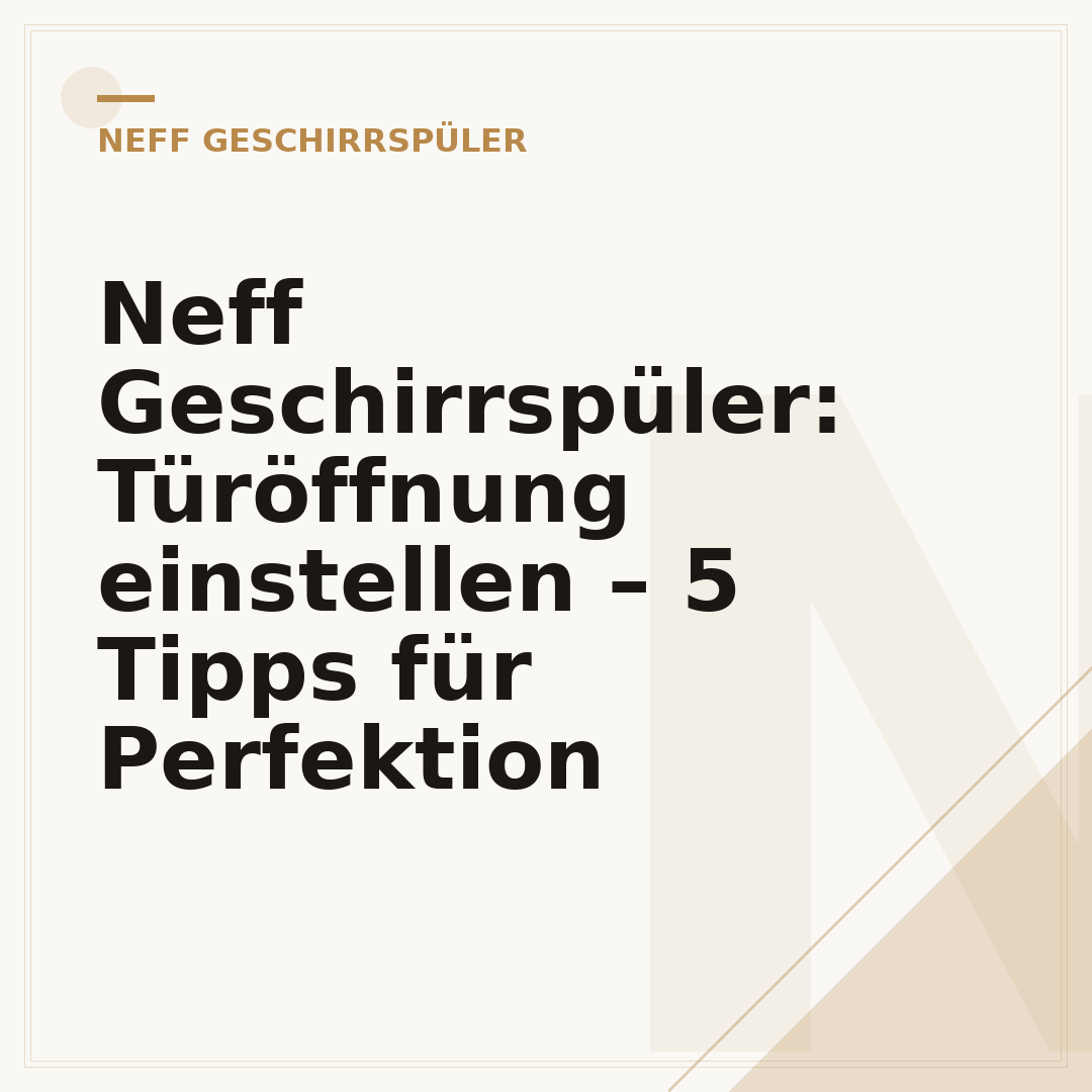 Neff Geschirrspüler: Türöffnung einstellen – 5 Tipps für Perfektion