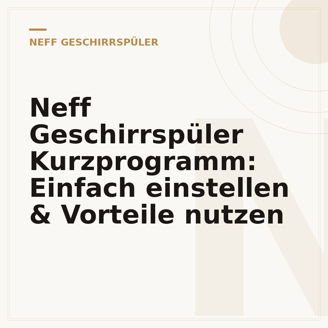 Neff Geschirrspüler Kurzprogramm: Einfach einstellen & Vorteile nutzen