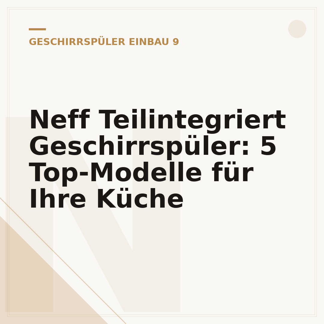 Neff Teilintegriert Geschirrspüler: 5 Top-Modelle für Ihre Küche