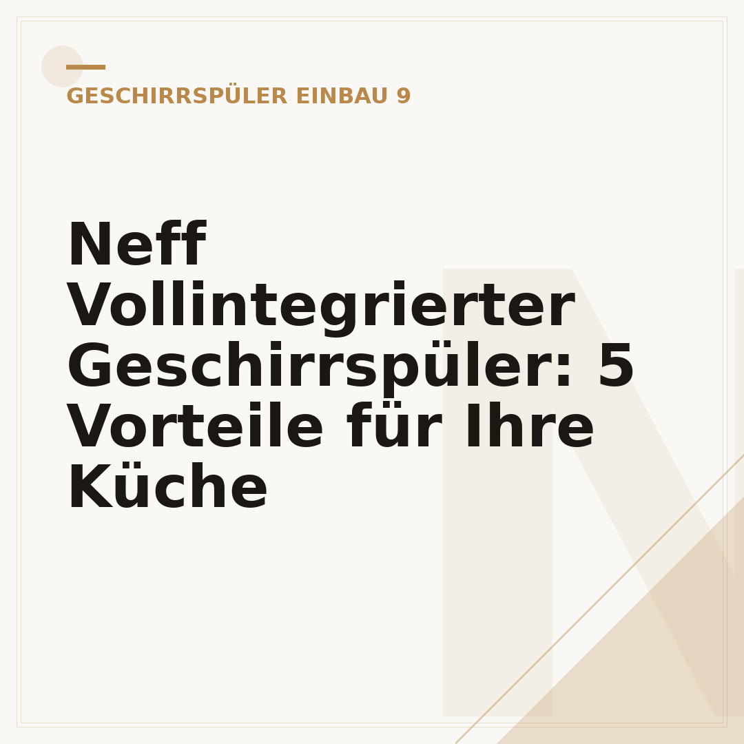 Neff Vollintegrierter Geschirrspüler: 5 Vorteile für Ihre Küche