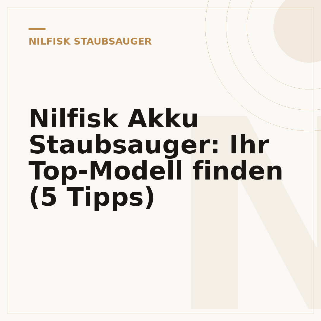 Nilfisk Akku Staubsauger: Ihr Top-Modell finden (5 Tipps)