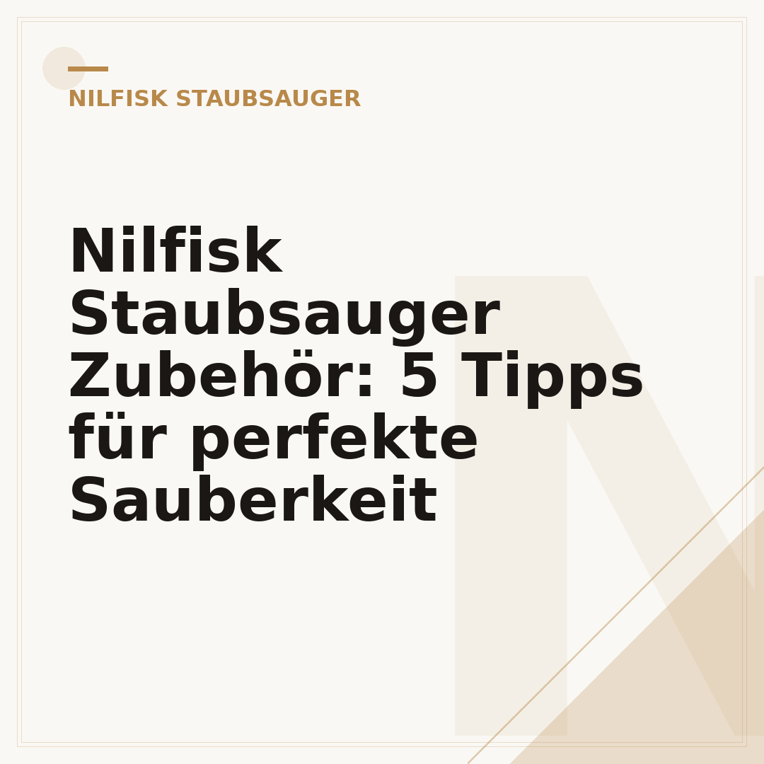 Nilfisk Staubsauger Zubehör: 5 Tipps für perfekte Sauberkeit