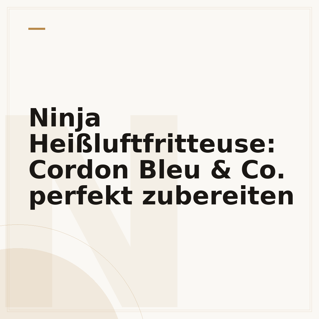 Ninja Heißluftfritteuse: Cordon Bleu & Co. perfekt zubereiten