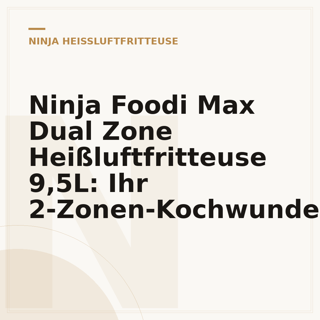Ninja Foodi Max Dual Zone Heißluftfritteuse 9,5L: Ihr 2-Zonen-Kochwunder
