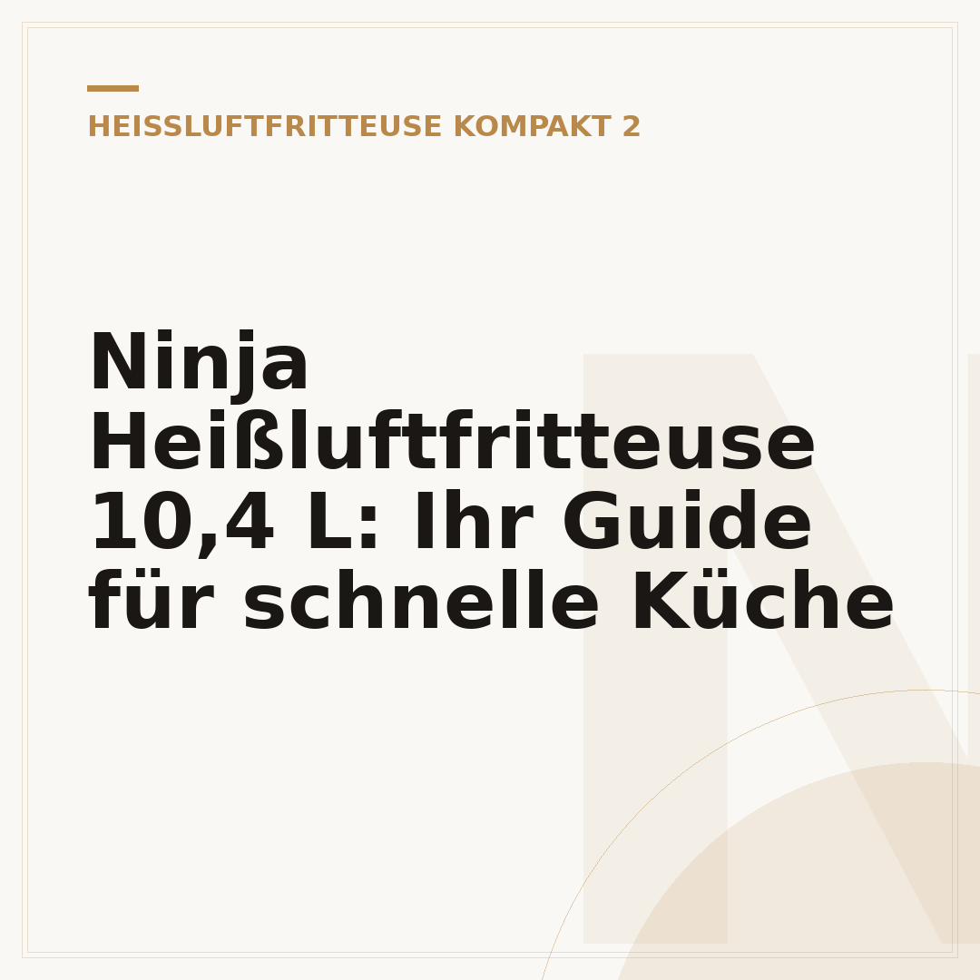 Ninja Heißluftfritteuse 10,4 L: Ihr Guide für schnelle Küche