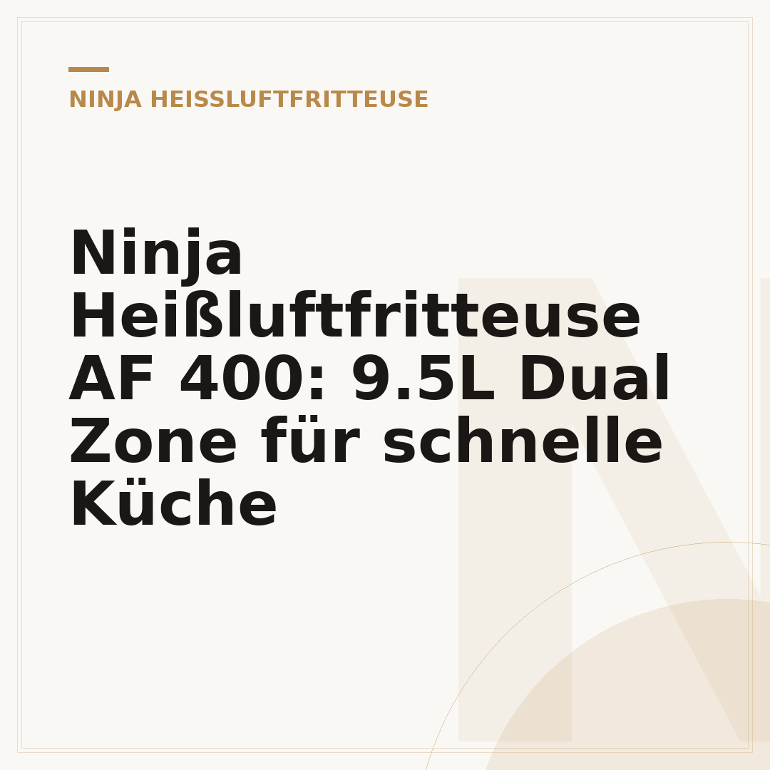 Ninja Heißluftfritteuse AF 400: 9.5L Dual Zone für schnelle Küche