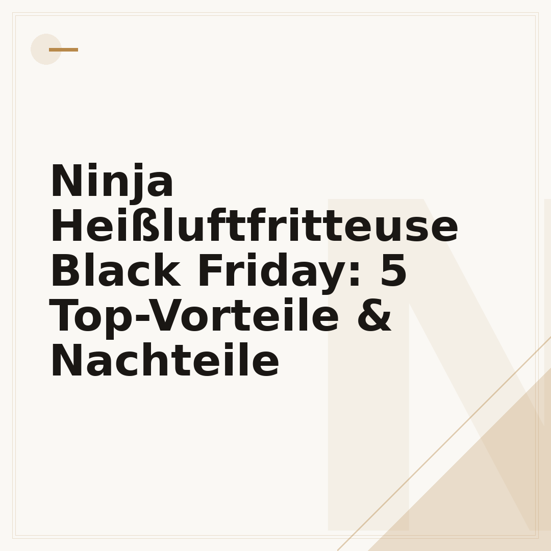 Ninja Heißluftfritteuse Black Friday: 5 Top-Vorteile & Nachteile