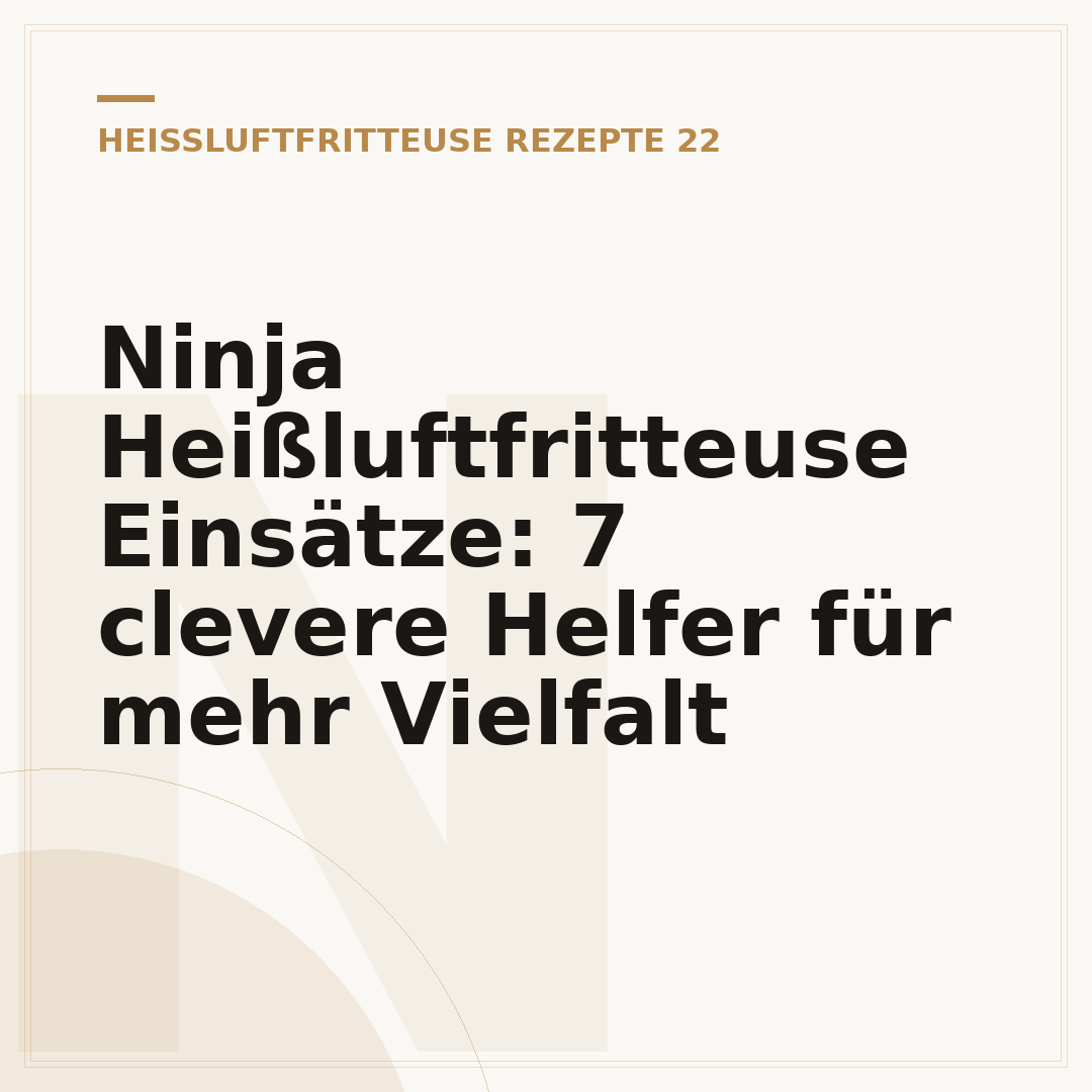 Ninja Heißluftfritteuse Einsätze: 7 clevere Helfer für mehr Vielfalt