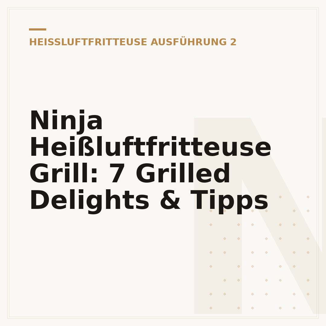 Ninja Heißluftfritteuse Grill: 7 Grilled Delights & Tipps