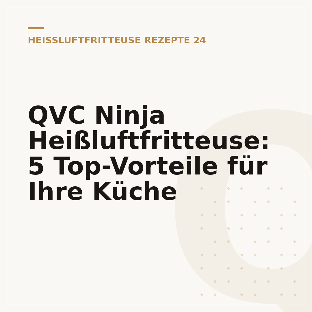 QVC Ninja Heißluftfritteuse: 5 Top-Vorteile für Ihre Küche