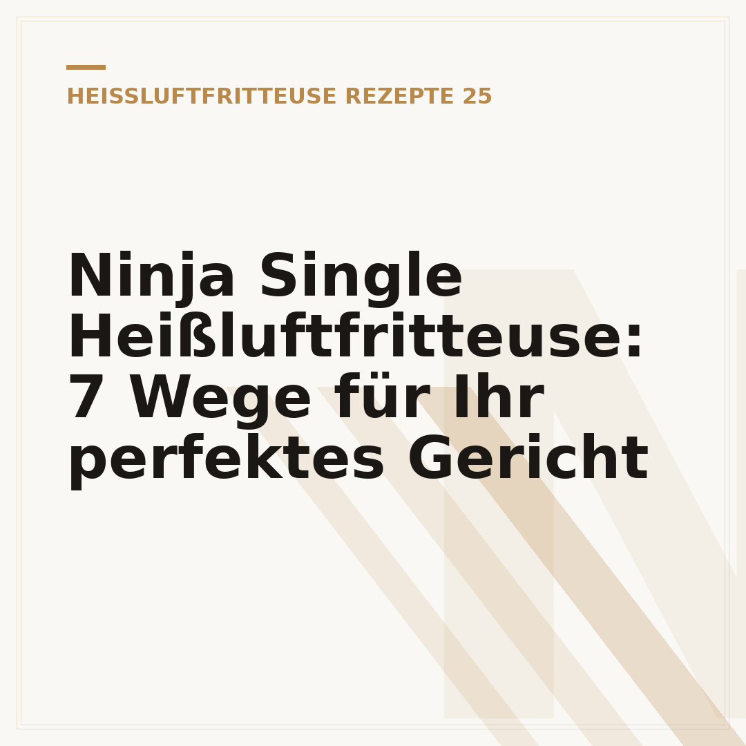 Ninja Single Heißluftfritteuse: 7 Wege für Ihr perfektes Gericht