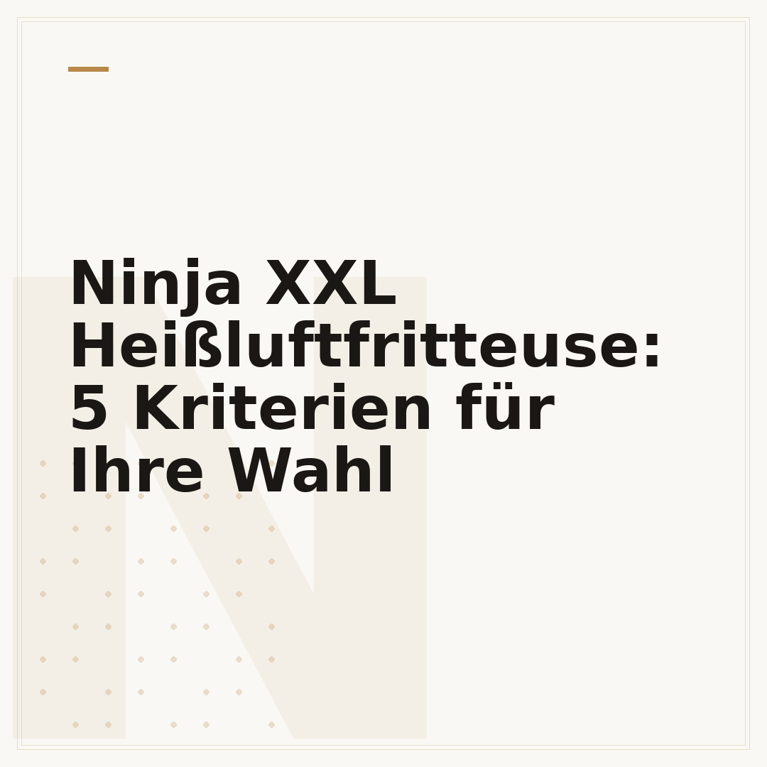 Ninja XXL Heißluftfritteuse: 5 Kriterien für Ihre Wahl