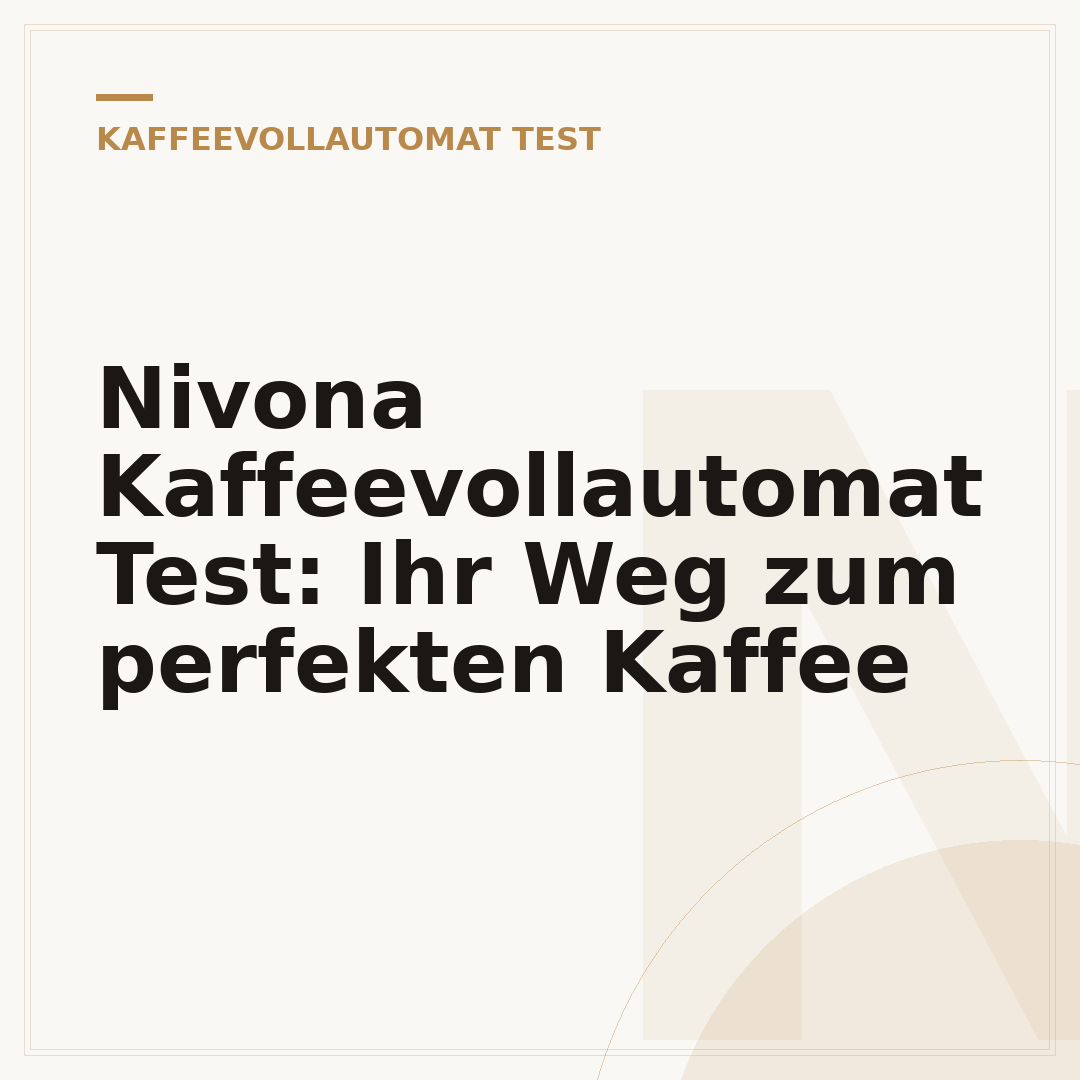 Nivona Kaffeevollautomat Test: Ihr Weg zum perfekten Kaffee