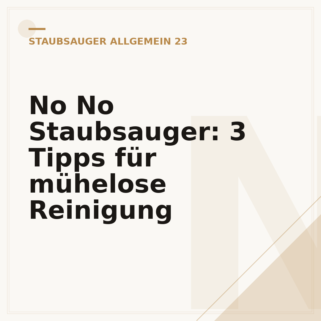 No No Staubsauger: 3 Tipps für mühelose Reinigung