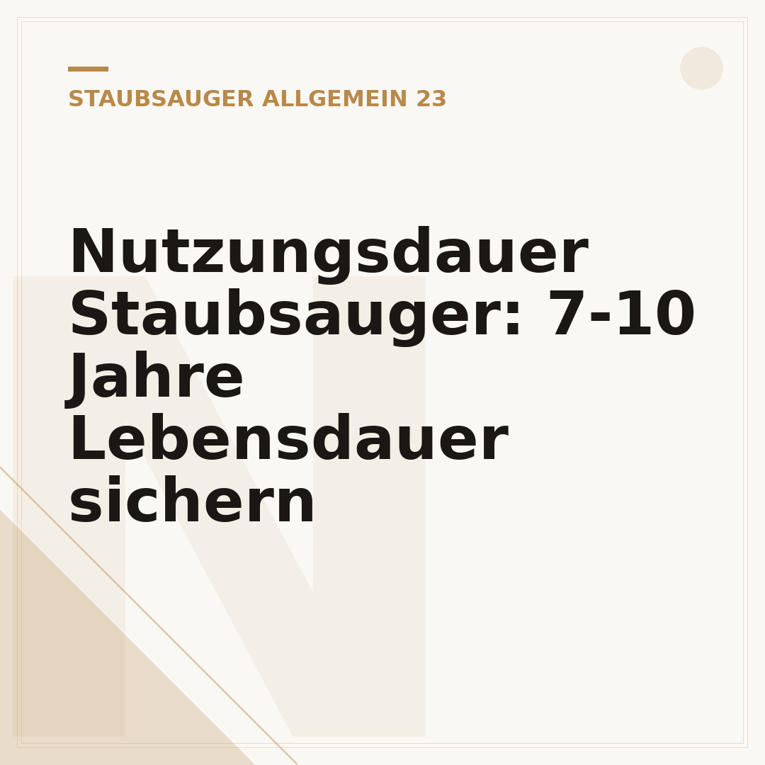 Nutzungsdauer Staubsauger: 7-10 Jahre Lebensdauer sichern