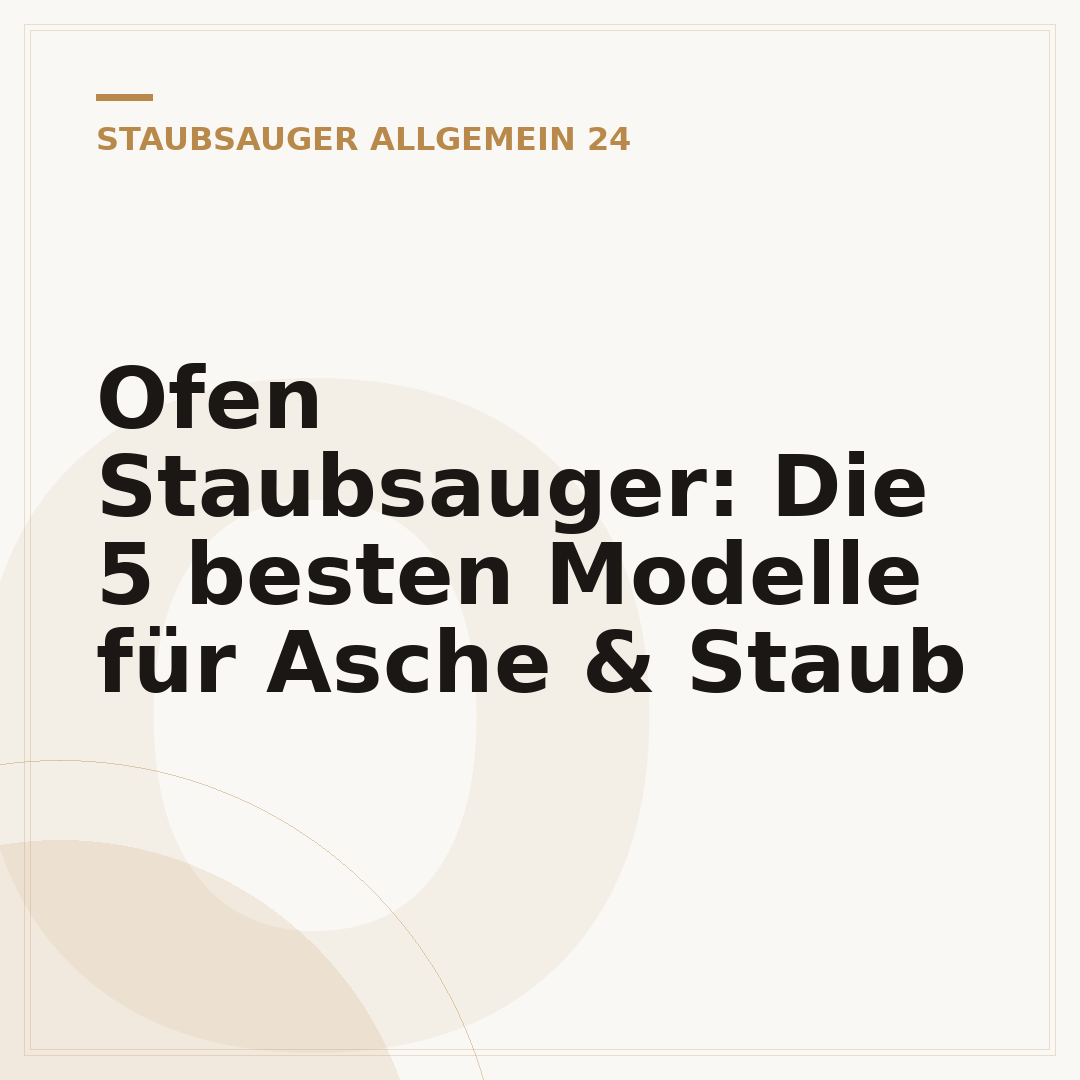 Ofen Staubsauger: Die 5 besten Modelle für Asche & Staub