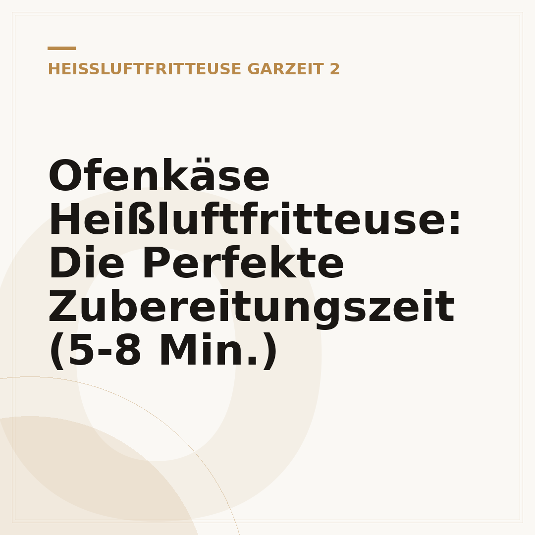 Ofenkäse Heißluftfritteuse: Die Perfekte Zubereitungszeit (5-8 Min.)