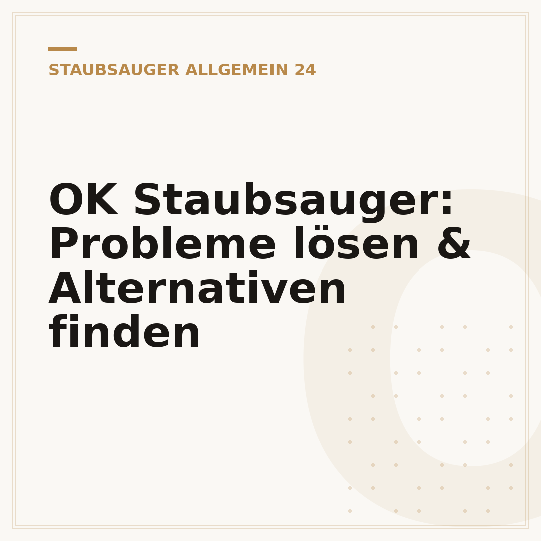 OK Staubsauger: Probleme lösen & Alternativen finden