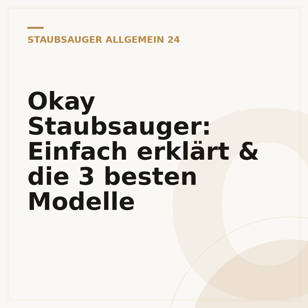Okay Staubsauger: Einfach erklärt & die 3 besten Modelle