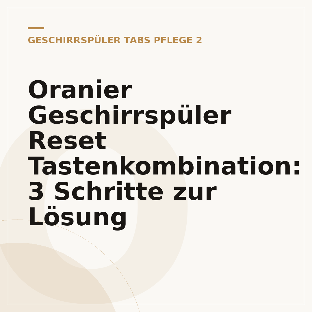 Oranier Geschirrspüler Reset Tastenkombination: 3 Schritte zur Lösung