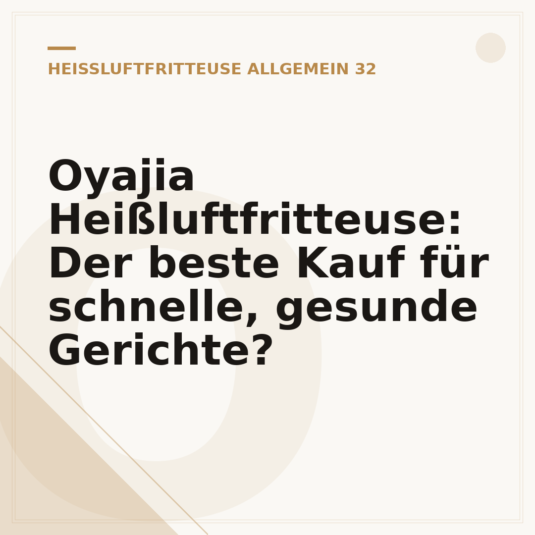 Oyajia Heißluftfritteuse: Der beste Kauf für schnelle, gesunde Gerichte?