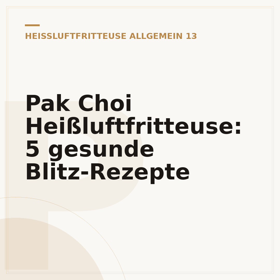 Pak Choi Heißluftfritteuse: 5 gesunde Blitz-Rezepte
